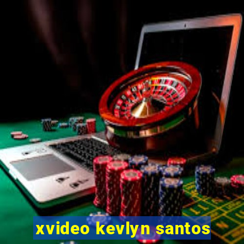 xvideo kevlyn santos