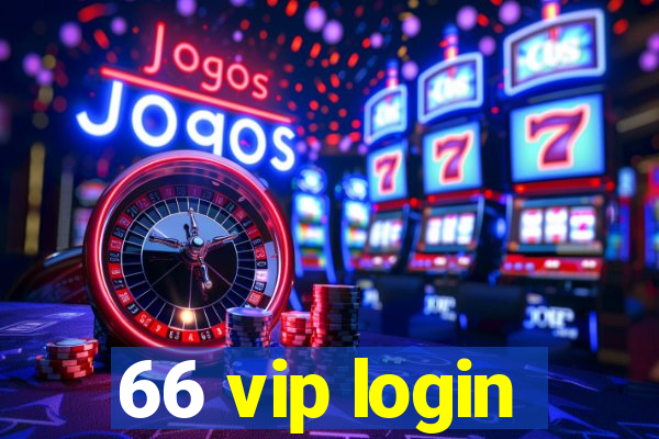 66 vip login