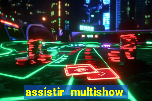 assistir multishow ao vivo gratis