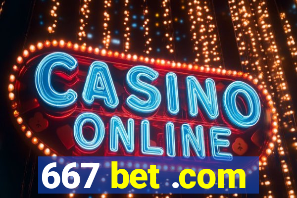 667 bet .com