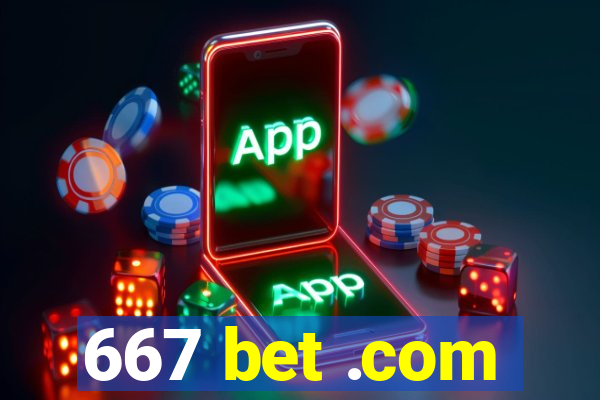 667 bet .com