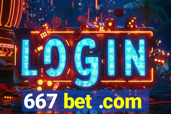 667 bet .com