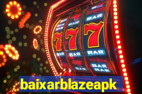 baixarblazeapk