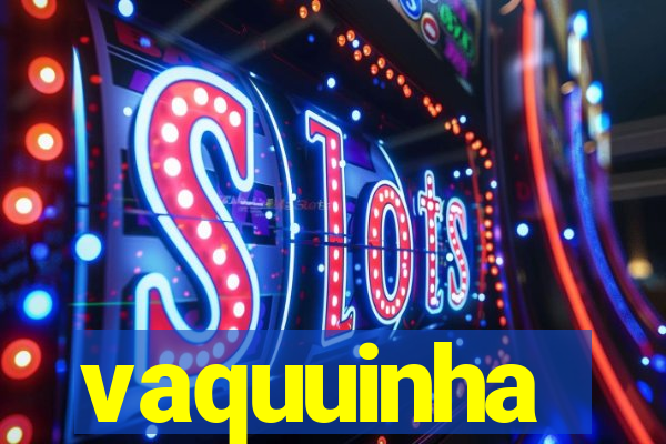 vaquuinha