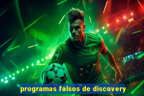 programas falsos de discovery