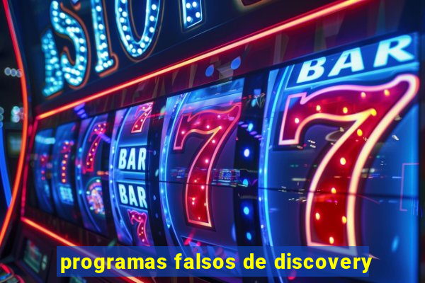 programas falsos de discovery