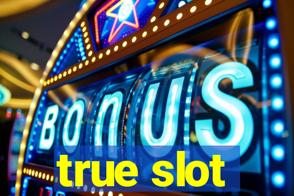 true slot