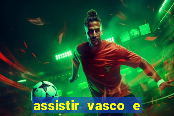 assistir vasco e internacional futemax