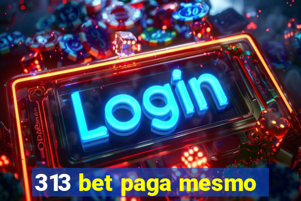 313 bet paga mesmo