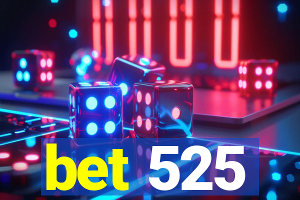 bet 525