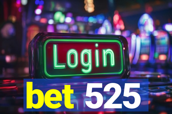 bet 525