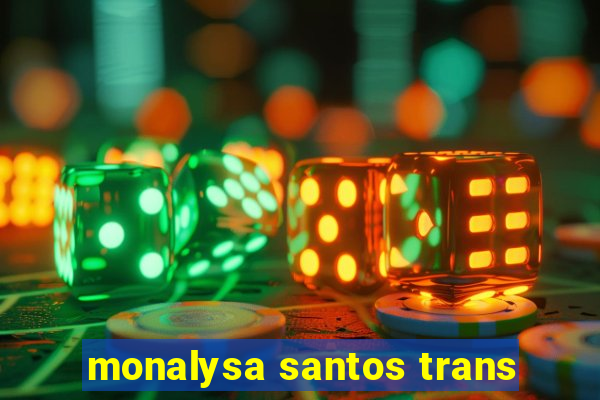 monalysa santos trans