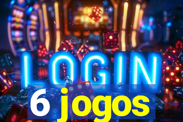 6 jogos