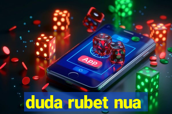 duda rubet nua