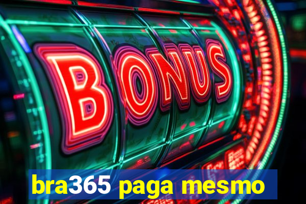 bra365 paga mesmo