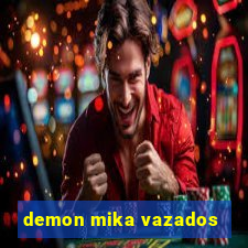 demon mika vazados