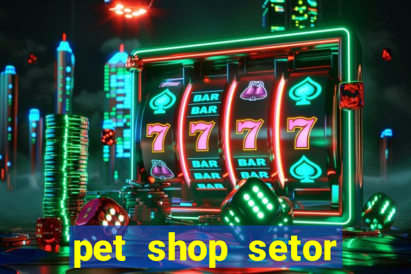 pet shop setor vila nova goiania