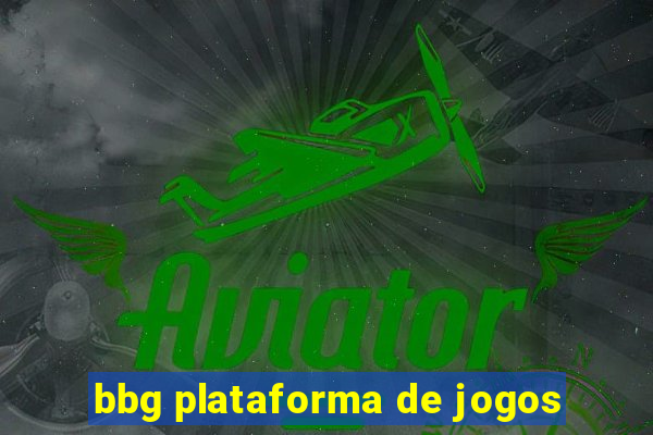 bbg plataforma de jogos