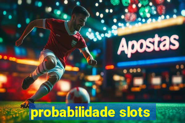 probabilidade slots