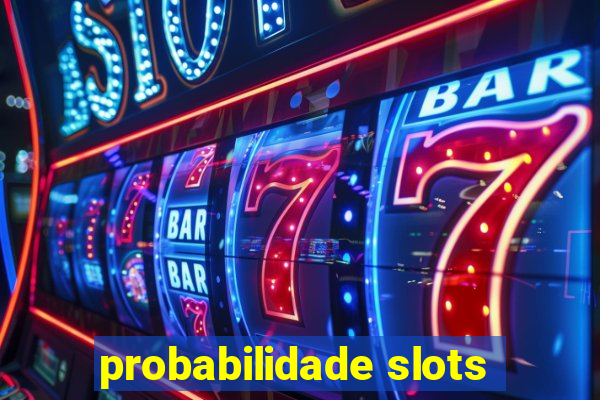 probabilidade slots