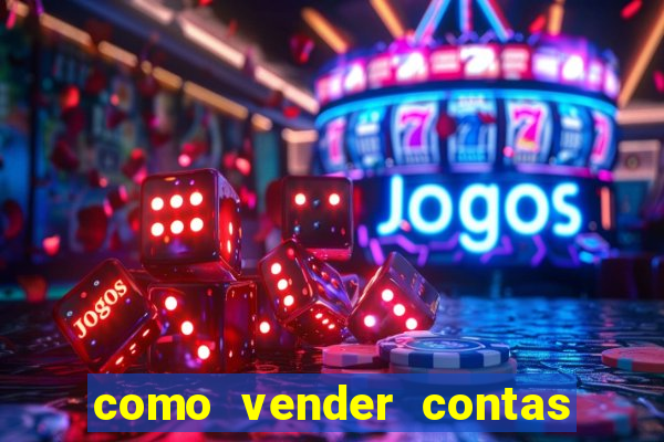 como vender contas de jogos