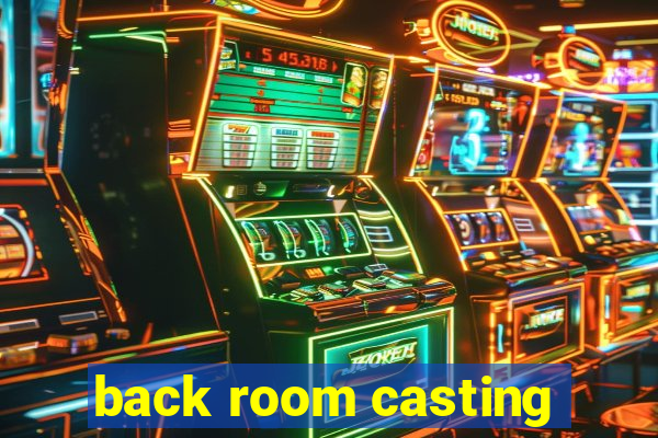 back room casting