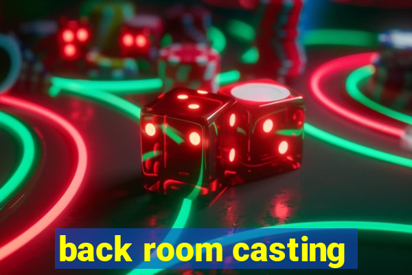 back room casting