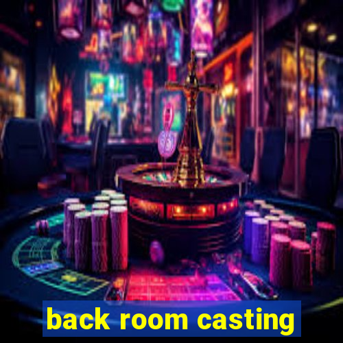 back room casting