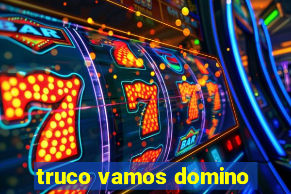 truco vamos domino