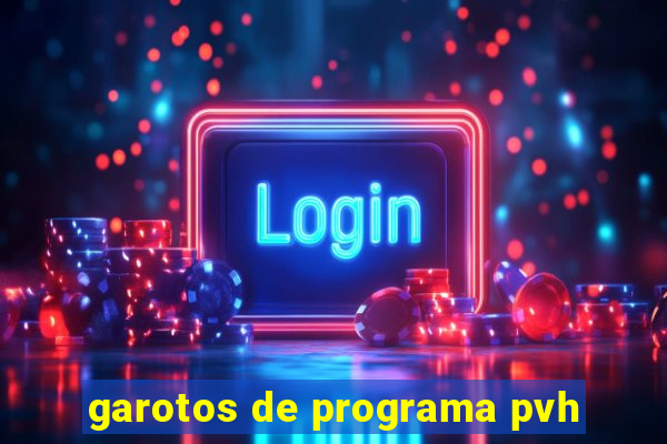 garotos de programa pvh