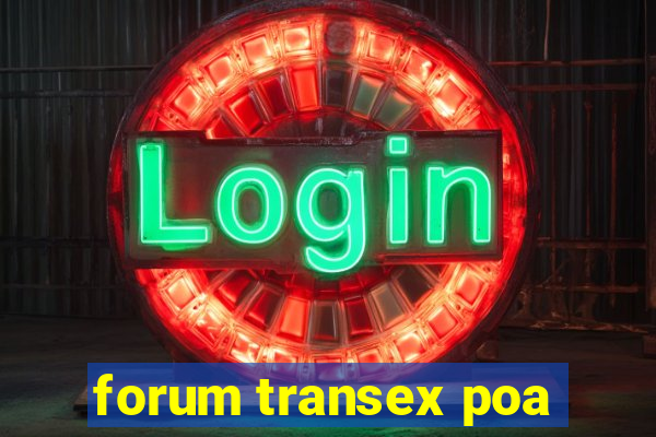 forum transex poa