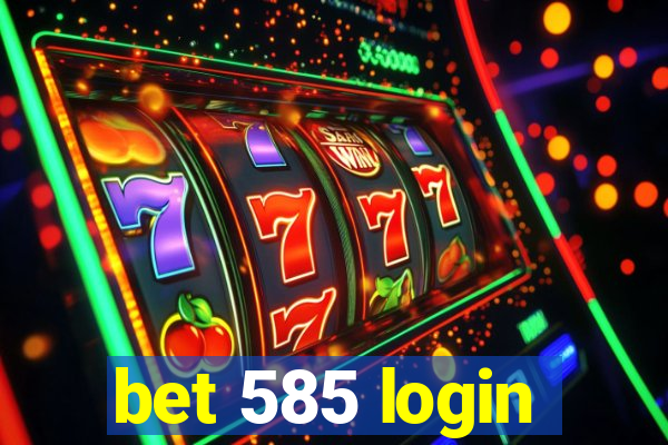 bet 585 login