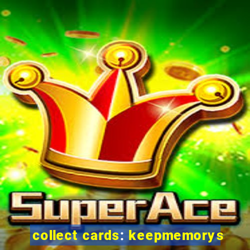 collect cards: keepmemorys