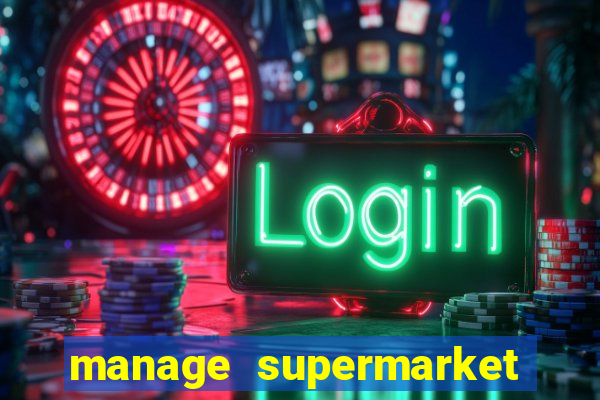 manage supermarket simulator mod apk (unlimited money and energy)