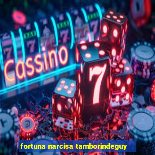 fortuna narcisa tamborindeguy