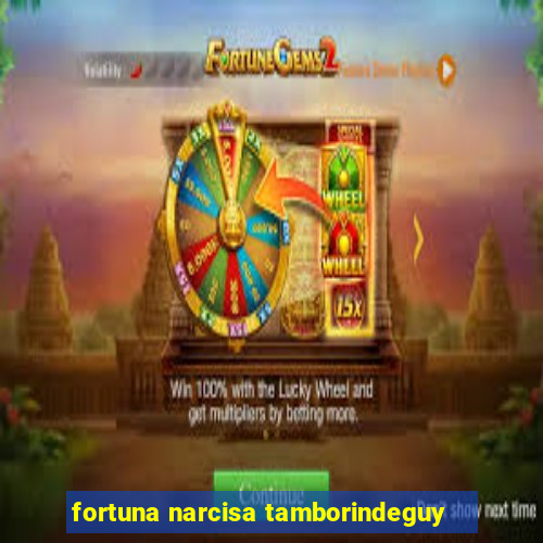 fortuna narcisa tamborindeguy