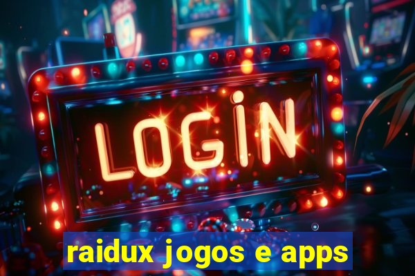 raidux jogos e apps