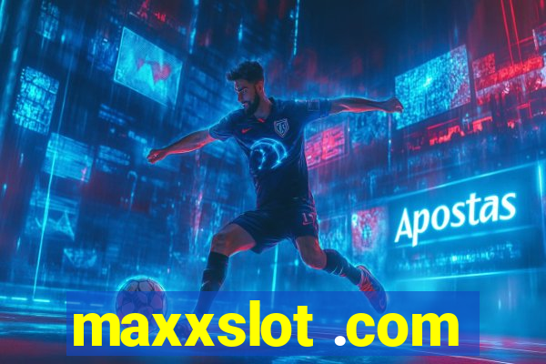 maxxslot .com