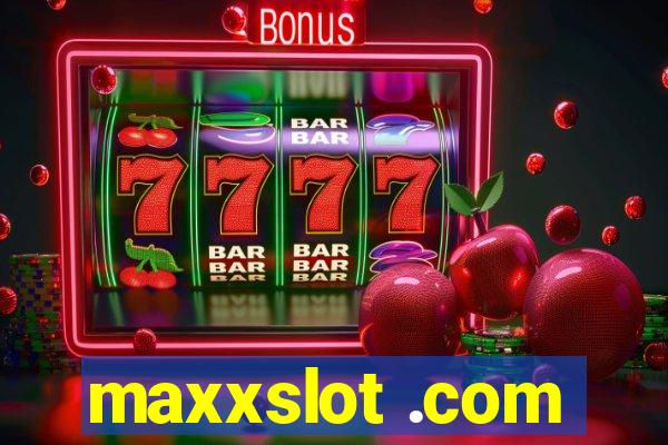 maxxslot .com