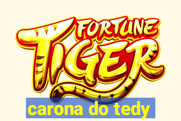 carona do tedy