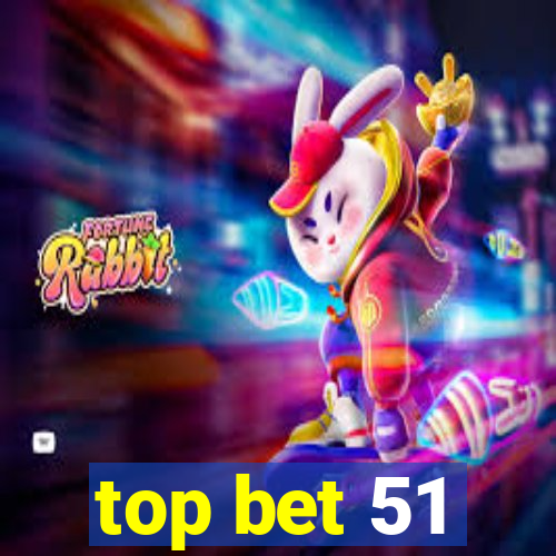 top bet 51