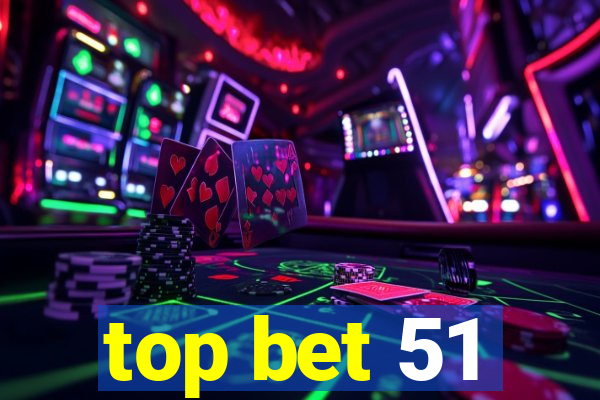 top bet 51