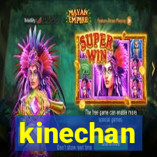 kinechan