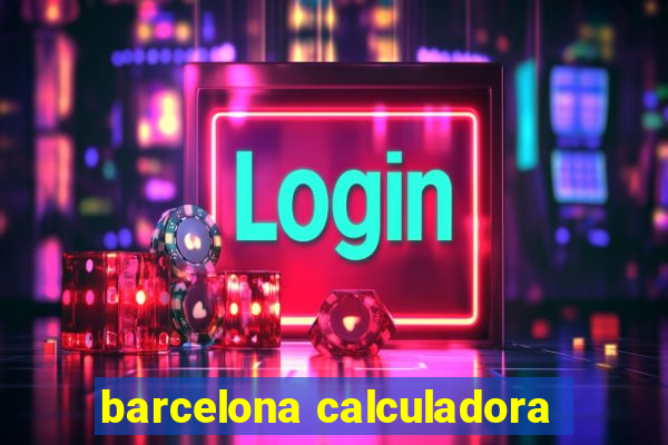 barcelona calculadora