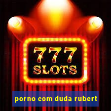 porno com duda rubert