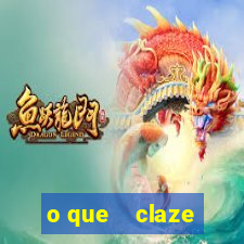 o que    claze