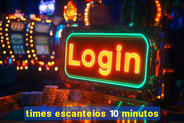 times escanteios 10 minutos