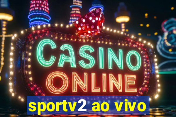 sportv2 ao vivo