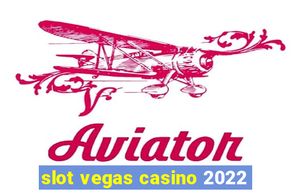 slot vegas casino 2022