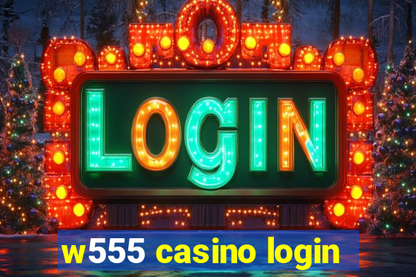 w555 casino login